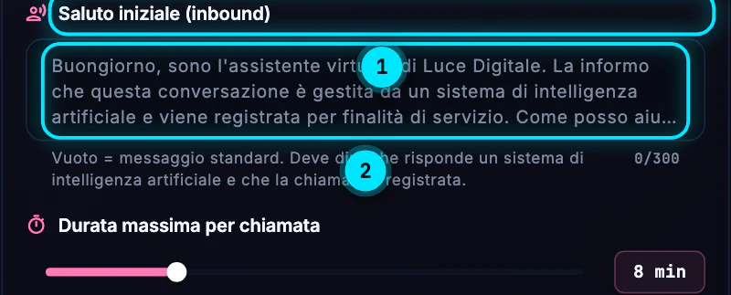 Il campo Saluto iniziale (inbound) con il messaggio standard di Luce Digitale, che informa che la conversazione è gestita da un sistema di intelligenza artificiale e viene registrata, la nota «Vuoto = messaggio standard» e sotto la Durata massima per chiamata a 8 minuti.